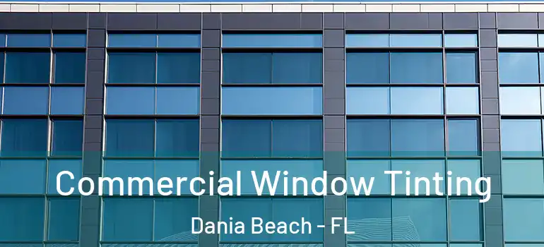  Commercial Window Tinting Dania Beach - FL