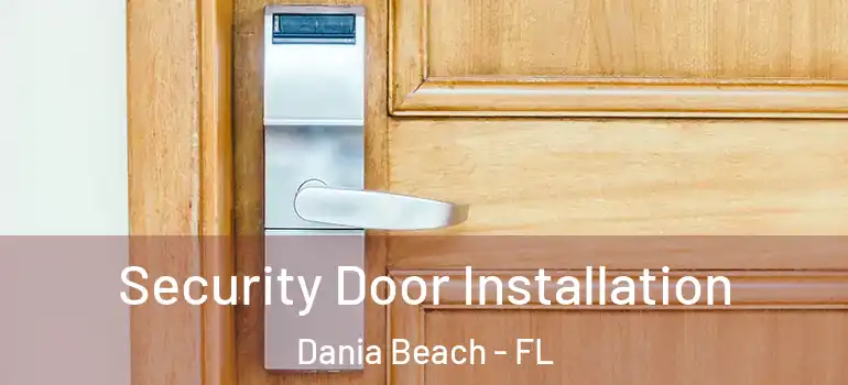  Security Door Installation Dania Beach - FL