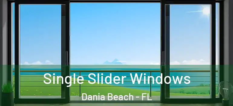  Single Slider Windows Dania Beach - FL